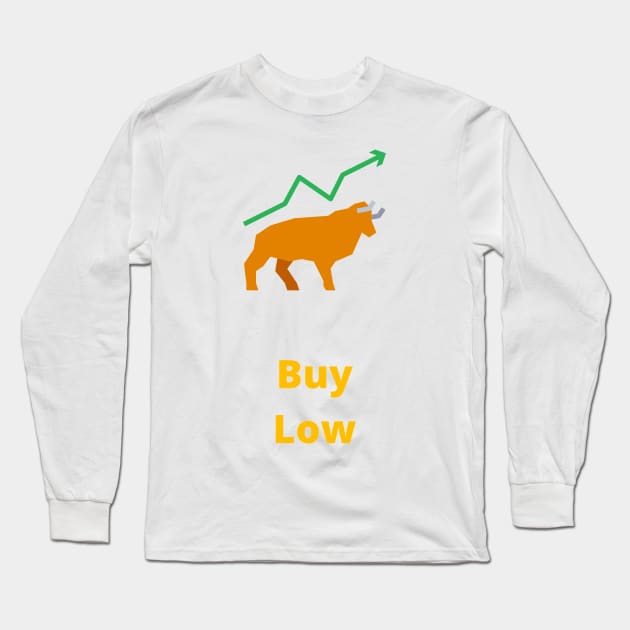 Buy Low Sell High - stocks Long Sleeve T-Shirt by PsyCave